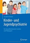 Kinder- und Jugendpsychiatrie für Gesundheitsberufe, Erzieher und Pädagogen: mit 4 Abbildungen