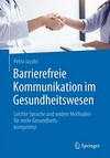 Barrierefreie Kommunikation im Gesundheitswesen: leichte Sprache und andere Methoden für mehr Gesundheitskompetenz