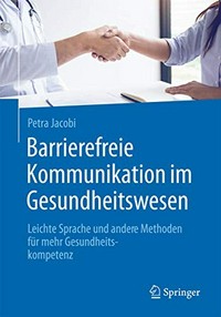 Barrierefreie Kommunikation im Gesundheitswesen: leichte Sprache und andere Methoden für mehr Gesundheitskompetenz