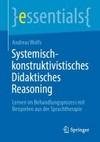 Systemisch-konstruktivistisches Didaktisches Reasoning: Lernen im Behandlungsprozess mit Beispielen aus der Sprachtherapie