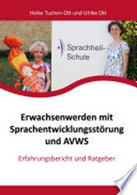 Erwachsenwerden mit Sprachentwicklungsstörung und AVWS: Erfahrungsbericht und Ratgeber