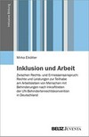 Inklusion und Arbeit: zwischen Rechts- und Ermessensanspruch: Rechte und Leistungen zur Teilhabe am Arbeitsleben von Menschen mit Behinderungen nach Inkrafttreten der UN-Behindertenrechtskonvention in Deutschland