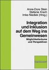 Integration und Inklusion auf dem Weg ins Gemeinwesen: Möglichkeitsräume und Perspektiven
