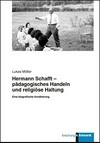 Hermann Schafft - pädagogisches Handeln und religiöse Haltung: eine biografische Annäherung