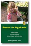 Montessori - der Weg geht weiter: Montessori-Pädagogik, Montessori-Heilpädagogik, Montessori-Therapie - das Münchner Modell