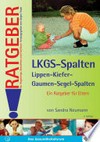 Lippen-Kiefer-Gaumen-Segel-Spalten (LKGS-Spalten) ; ein Ratgeber für Eltern