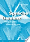 Sprache und Demenz: Diagnose und Therapie aus psychiatrischer und logopädischer Sicht; inklusive CD mit auditiven Beispielen