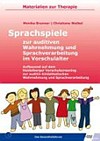 Sprachspiele zur auditiven Wahrnehmung und Sprachverarbeitung im Vorschulalter: aufbauend auf dem Heidelberger Vorschulscreening zur auditiv-kinästhetischen Wahrnehmung und Sprachverarbeitung