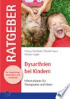 Dysarthrien bei Kindern: Informationen für Therapeuten und Eltern