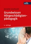 Grundwissen Hörgeschädigtenpädagogik: mit 100 Übungsaufgaben und zahlreichen Abbildungen und Tabellen