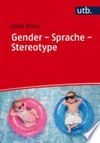 Gender - Sprache - Stereotype: Geschlechtersensibilität in Alltag und Unterricht