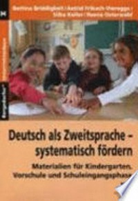 Deutsch als Zweitsprache - systematisch fördern: Materialien für Kindergarten, Vorschule und Schuleingangsphase