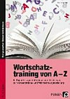 Wortschatztraining von A - Z: 85 Kopiervorlagen mit Spielen zum Wortschatz, zur Konzentrations- und Wahrnehmungsförderung; [ab 5. Schuljahr]