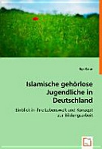 Islamische gehörlose Jugendliche in Deutschland: Einblick in ihre Lebenswelt und Konzept zur Bildungsarbeit