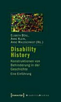 Disability history: Konstruktionen von Behinderung in der Geschichte ; eine Einführung