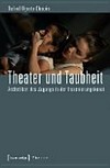 Theater und Taubheit: Ästhetiken des Zugangs in der Inszenierungskunst