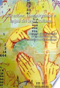Educazione, comunicazione e lingua dei segni italiana: atti della giornata di studi del 2 febbraio 2017 su scuola, inclusione e lingue segnate